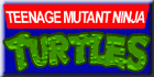 Teenage Mutant Ninja Turtles