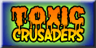 Toxic crusaders